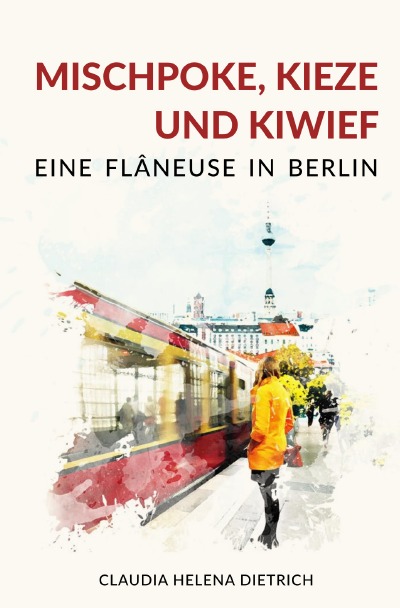 'Mischpoke, Kieze und Kiwief – Eine Flâneuse in Berlin'-Cover