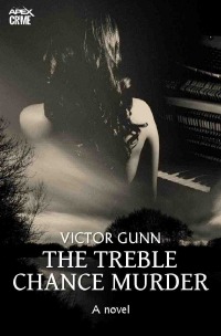 THE TREBLE CHANCE MURDER (English Edition) - The crime classic! - Victor Gunn, Christian Dörge
