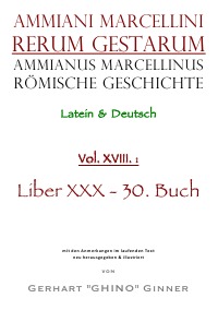Ammianus Marcellinus Römische Geschichte XVIII. - Liber XXX - 30. Buch - Ammianus Marcellinus, gerhart ginner, Wolfgang Seyfarth