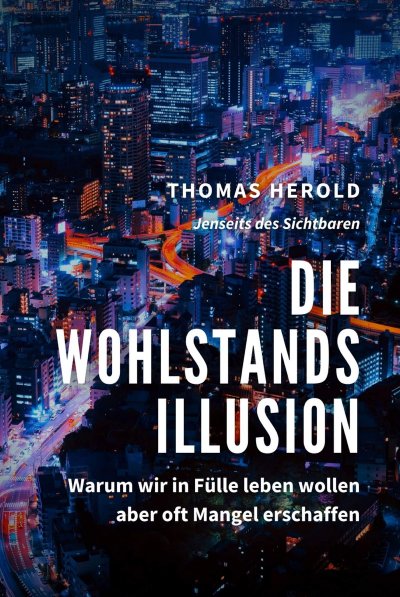 'Cover von Die Wohlstandsillusion – Warum wir in Fülle leben wollen aber oft Mangel erschaffen'-Cover
