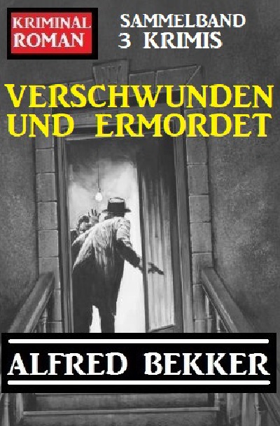 'Verschwunden und ermordet: Kriminalroman Sammelband 3 Krimis'-Cover