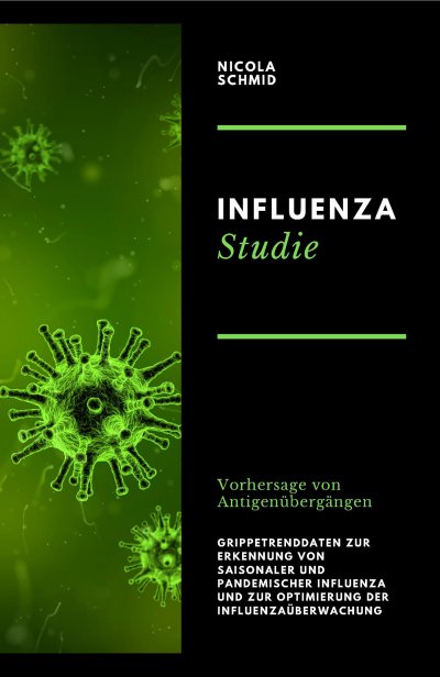 'Influenza Studie Vorhersage von Antigenübergängen Grippetrenddaten zur Erkennung von saisonaler und pandemischer Influenza und zur Optimierung der Influenzaüberwachung'-Cover