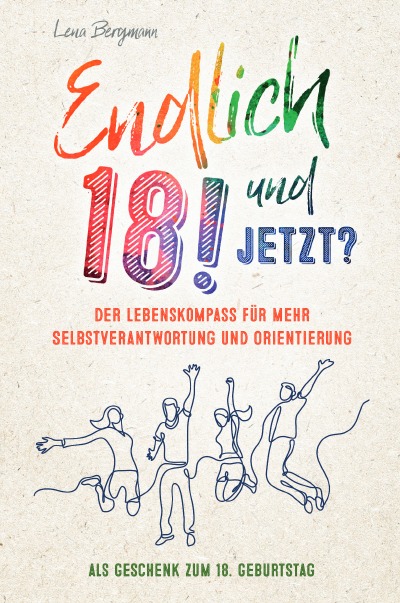 'Cover von Endlich 18! Und jetzt? Der Lebenskompass für mehr Selbstverantwortung und Orientierung als Geschenk zum 18. Geburtstag.'-Cover