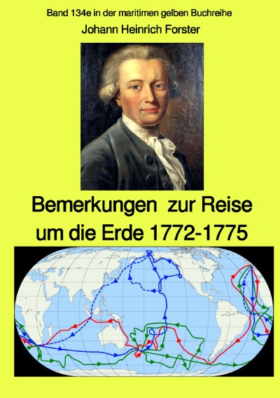 'Bemerkungen  zur Reise um die Erde 1772-1775 – Band 134e in der maritimen gelben Buchreihe bei Jürgen Ruszkowski – Farbe'-Cover