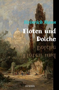 Flöten und Dolche - Novellen - Heinrich Mann