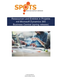 Ressourcen und Einblick in Projekte mit Microsoft Dynamics 365 Business Central/spring release (Bd. 8) - Ressourcen, Arbeitszeitnachweise und ein Einblick in das Standardmodul "Projekte" - Sonja Klimke
