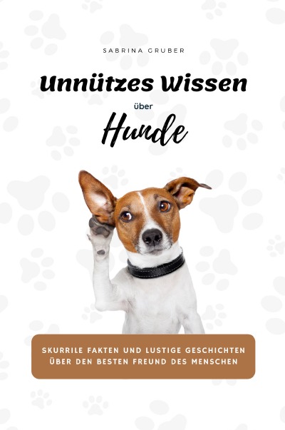 'Unnützes Wissen über Hunde – Skurrile Fakten und lustige Geschichten über den besten Freund des Menschen'-Cover