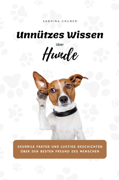 'Cover von Unnützes Wissen über Hunde – Skurrile Fakten und lustige Geschichten über den besten Freund des Menschen'-Cover