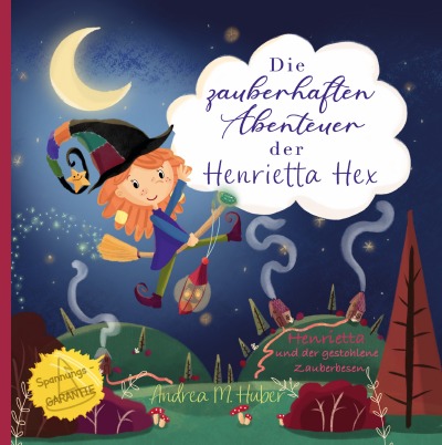 'Die zauberhaften Abenteuer der Henrietta Hex – Henrietta und der gestohlene Zauberbesen'-Cover