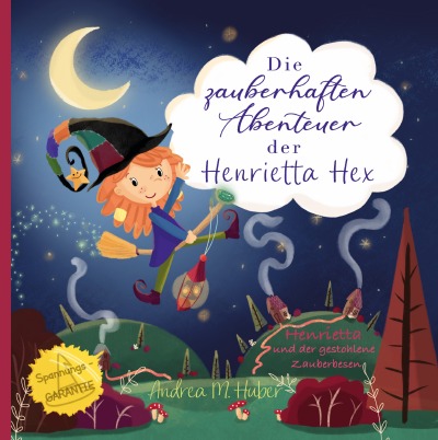'Cover von Die zauberhaften Abenteuer der Henrietta Hex – Henrietta und der gestohlene Zauberbesen'-Cover