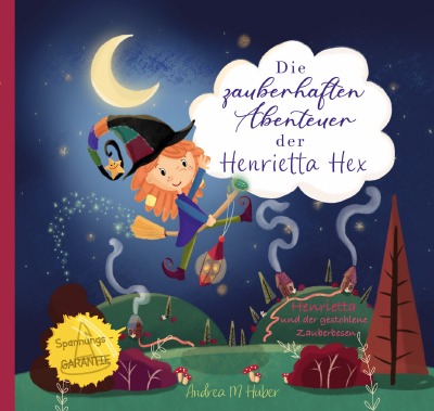 'Die zauberhaften Abenteuer der Henrietta Hex – Henrietta und der gestohlene Zauberbesen'-Cover