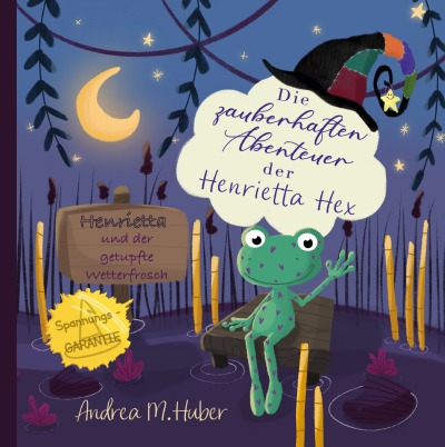 'Cover von Die zauberhaften Abenteuer der Henrietta Hex – Henrietta und der getupfte Wetterfrosch'-Cover