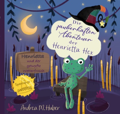 'Die zauberhaften Abenteuer der Henrietta Hex – Henrietta und der getupfte Wetterfrosch'-Cover