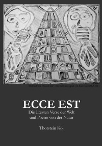 Ecce Est - Die ältesten Verse der Welt und Poesie von der Natur - Thorstein Koj
