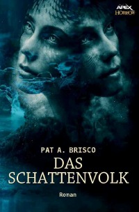 DAS SCHATTENVOLK - Ein Horror-Roman - Pat A. Brisco, Christian Dörge