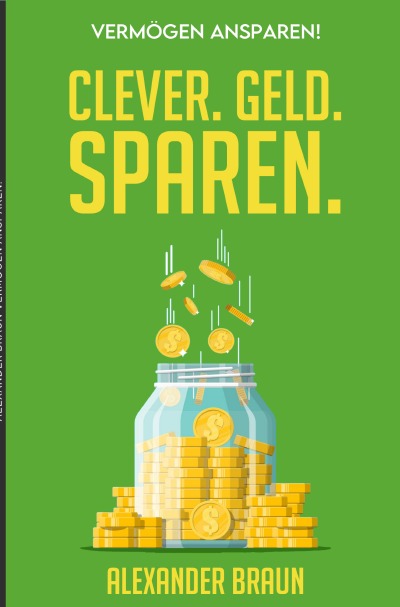 'Cover von Vermögen Ansparen! CLEVER. GELD. SPAREN.'-Cover