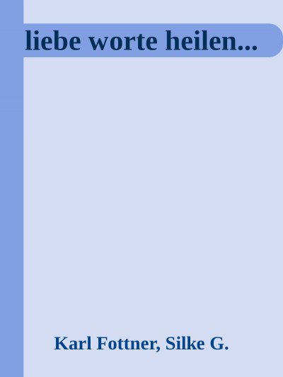 'liebe Worte heilen…'-Cover