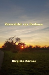 Zuversicht aus Psalmen - Birgitta Zörner