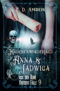 Anna und Jadwiga - Mädchenmörderjagd - T. D. Amrein