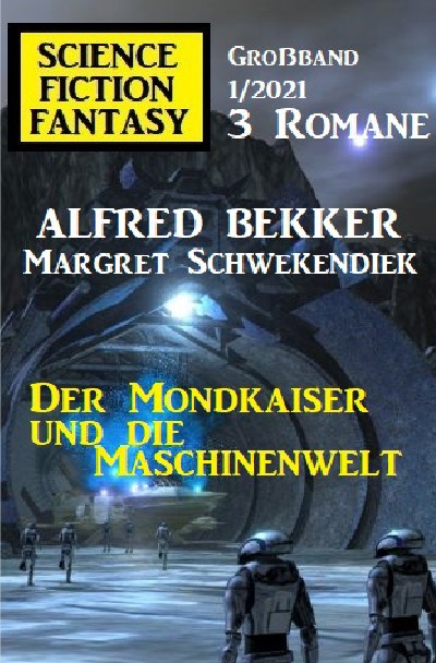 'Der Mondkaiser und die Maschinenwelt: Science Fiction Fantasy Großband 1/2021'-Cover