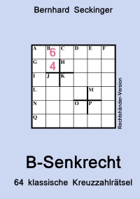 B-Senkrecht (Rechtshänder-Version) - 64 klassische Kreuzzahlrätsel - Bernhard Seckinger