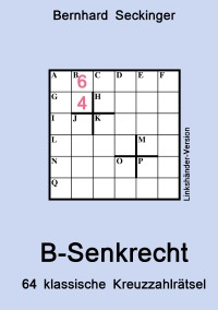 B-Senkrecht (Linkshänder-Version) - 64 klassische Kreizzahlrätsel - Bernhard Seckinger