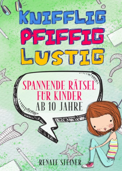 'Cover von Knifflig, Pfiffig, Lustig – mehr als 150 spannende und unterhaltsame Rätsel für Kinder ab 10 Jahre'-Cover