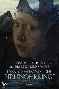 DAS GEHEIMNIS DER PERLENOHRRINGE - Ein historischer Science-Fiction-Roman - Tomos Forrest, Marten Munsonius, Steve Mayer