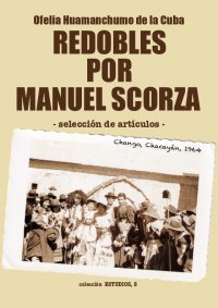 Redobles por Manuel Scorza - Selección de artículos - Ofelia Huamanchumo de la Cuba