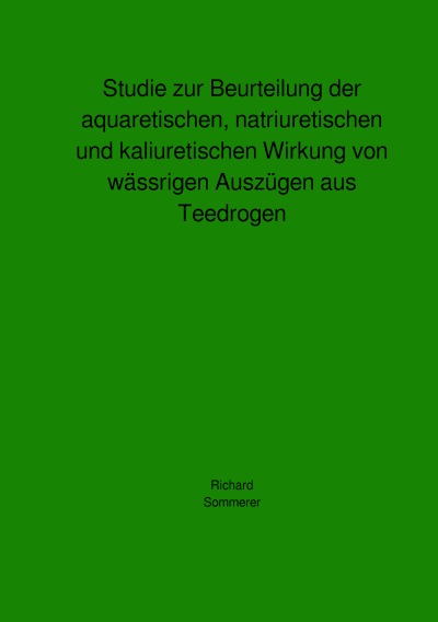 'Studie zur Beurteilung der aquaretischen, natriuretischen und kaliuretischen Wirkung von wässrigen Auszügen aus Teedrogen'-Cover