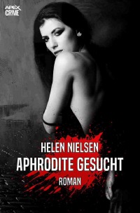 APHRODITE GESUCHT - Der Krimi-Klassiker! - Helen Nielsen, Christian Dörge