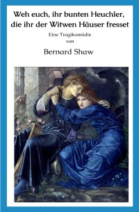Weh euch, ihr bunten Heuchler, die ihr der Witwen Häuser fresset - Widowers’ Houses - Bernard Shaw, Vitaly  Baziyan