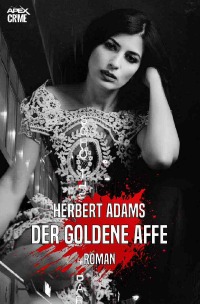 DER GOLDENE AFFE - Der Krimi-Klassiker! - Herbert Adams, Christian Dörge