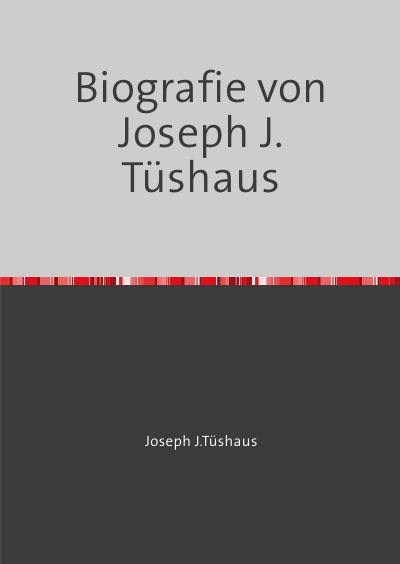 'Biografie von Joseph J.Tüshaus'-Cover
