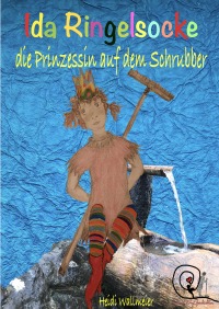 IDA RINGELSOCKE - die Prinzessin auf dem Schrubber - Heidi Wallmeier