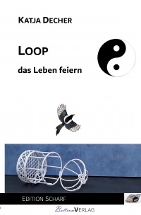 Loop - das Leben feiern - Katja Decher