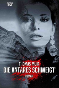 DIE ANTARES SCHWEIGT - Der Krimi-Klassiker! - Thomas Muir, Christian Dörge