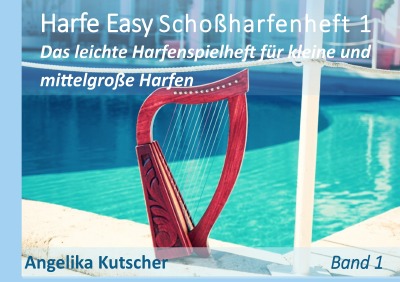 'Angelika Kutscher Harfe Easy Schoßharfenheft 1 Das leichte Harfenspielheft für kleine und mittelgroße Harfen, sowie Leiern'-Cover