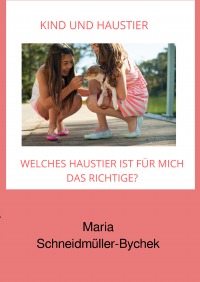 Kind und Haustier - Maria Schneidmüller-Bychek, Maria Schneidmüller-Bychek