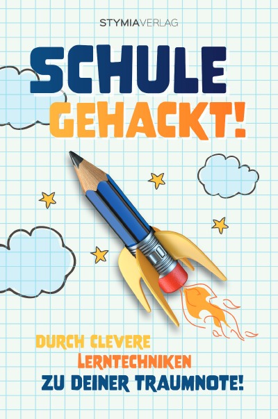 'Cover von Schule gehackt! Durch clevere Lerntechniken zu deiner Traumnote!'-Cover