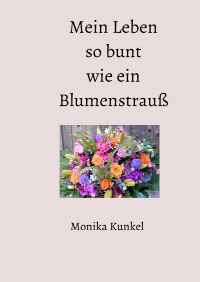'Cover von Mein Leben so bunt wie ein Blumenstrauß'-Cover