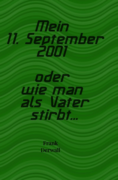 'Mein 11. September 2001 oder wie man als Vater stirbt…'-Cover