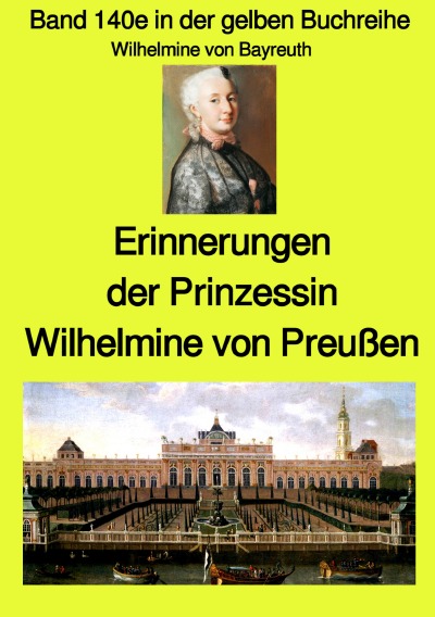 'Erinnerungen der Prinzessin Wilhelmine von Preußen – Band 140e in der gelben Buchreihe bei Jürgen Ruszkowski'-Cover
