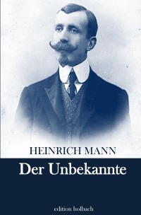 Der Unbekannte - Heinrich Mann