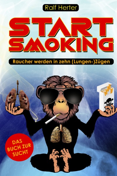 'Start Smoking – Raucher werden in zehn (Lungen-)Zügen'-Cover