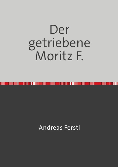 'Der getriebene Moritz F.'-Cover