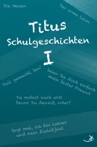 Titus Schulgeschichten I - Andreas Dietrich