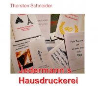 Jedermann´s Hausdruckerei - Drucksachen selbst erstellen; Beileidsbekundungen, Geburtstags- und Jubiläumsgrüße; Bücher und ebooks - Thorsten Schneider