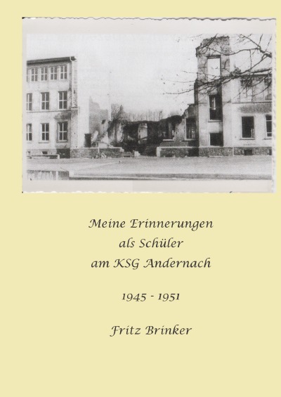 Cover von %27Meine Erinnerungen als Schüler am KSG Andernach 1945 - 1951%27