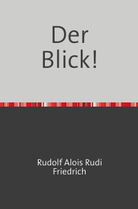 Der Blick! - der stechende Blick - Rudolf Friedrich